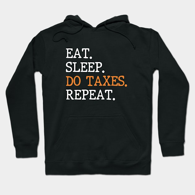 Eat Sleep Do Taxes Repeat Accounting Funny Accountant CPA Hoodie by WildFoxFarmCo